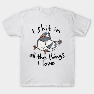 I Shit in All the Things I Love - Funny Animal Cute Gift T-Shirt